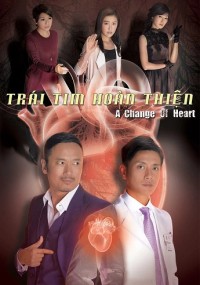 Trái Tim Hoàn Thiện - A Change of Heart